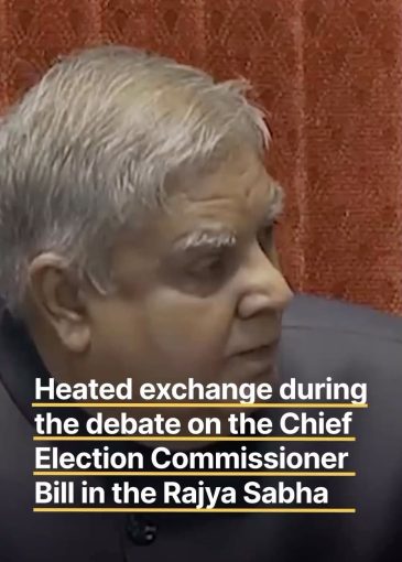 Heated exchange during the debate on the Chief Election Commissioner Bill in the Rajya Sabha